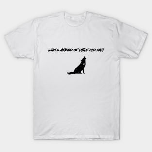 Who's Afraid of Little Old Me T-Shirt